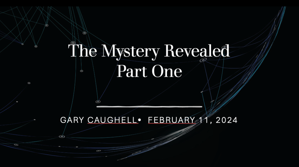 “The Mystery Revealed–Part 1”  Ephesians 3:1-6