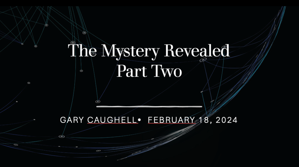“The Mystery Revealed–Part 2”     Ephesians 3:7-13