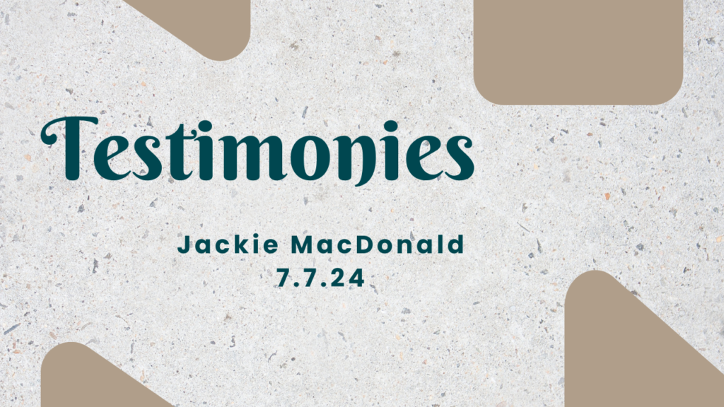 “Jackie MacDonald–Testimony Sunday”