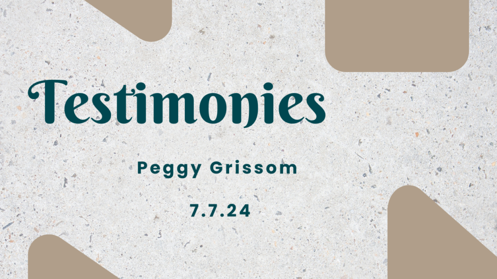 “Peggy Grissom–Testimony Sunday”