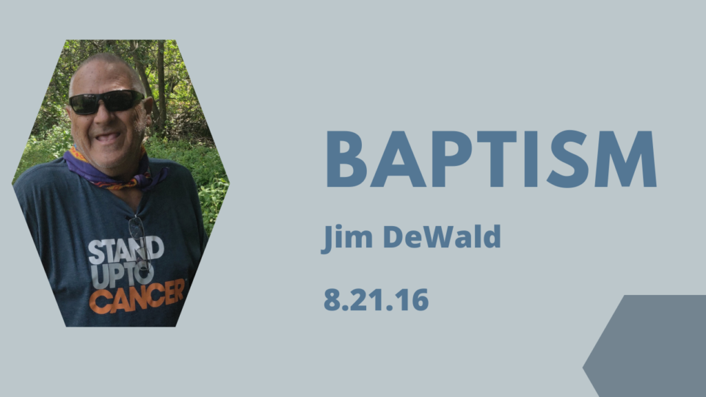 Baptism–Jim DeWald