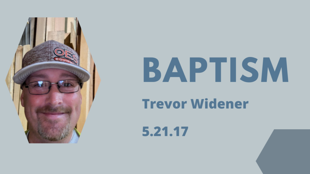 Baptism–Trevor Widener