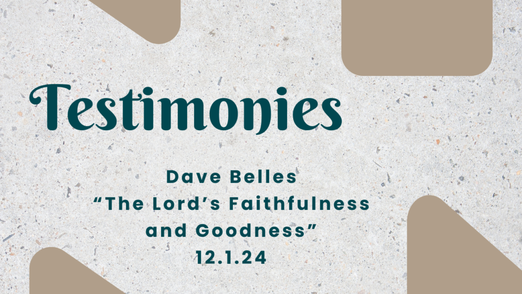 “Dave Belles–The Lord’s Faithfulness and Goodness”