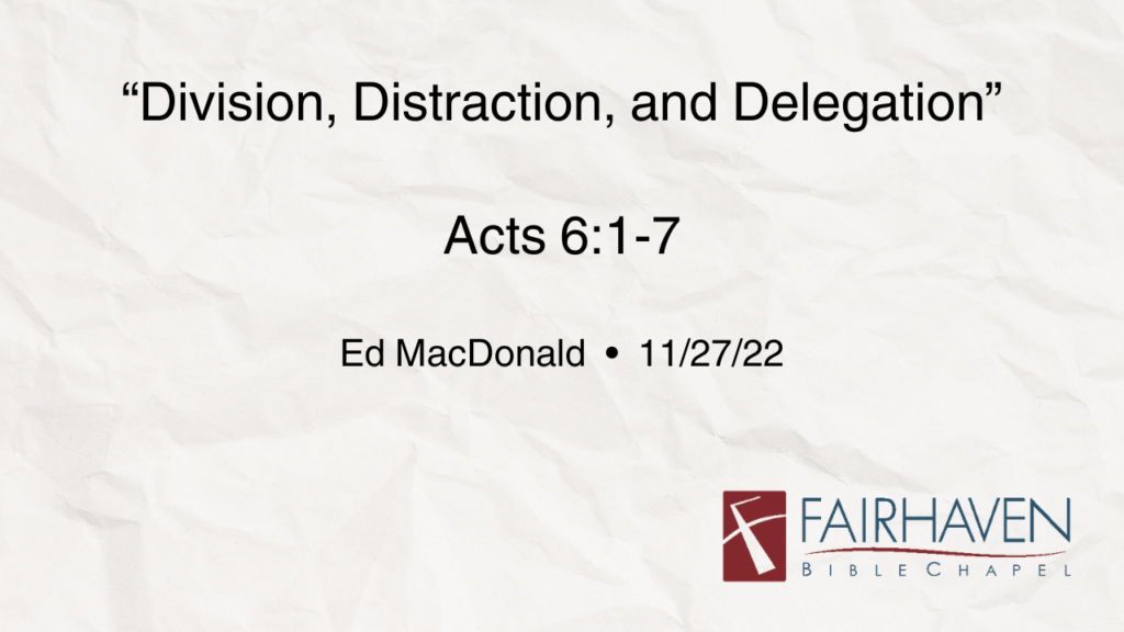 “Division, Distraction, and Delegation”  Acts 6:1-7