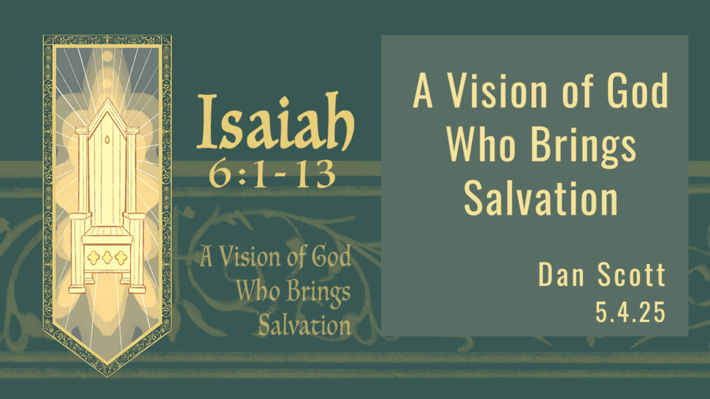 “A Vision of God Who Brings Salvation”   Isaiah 6:1-13