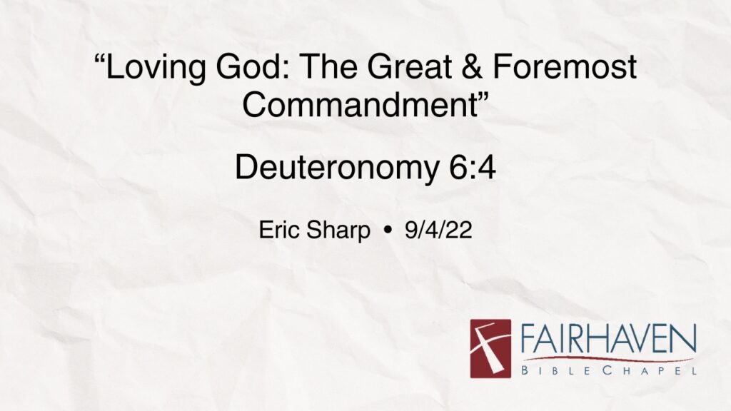“Loving God”  Deuteronomy 6:4-6