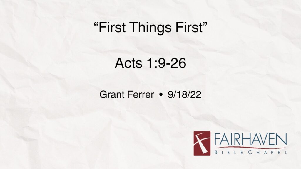 “First Things First”  Acts 1:9-26