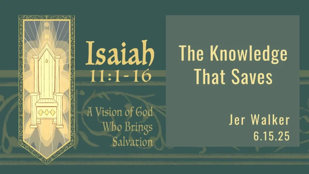 “The Knowledge That Saves” Isaiah 11:1-16