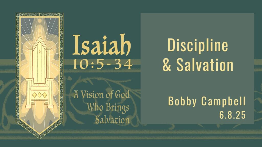 “Discipline & Salvation” Isaiah 10:5-34