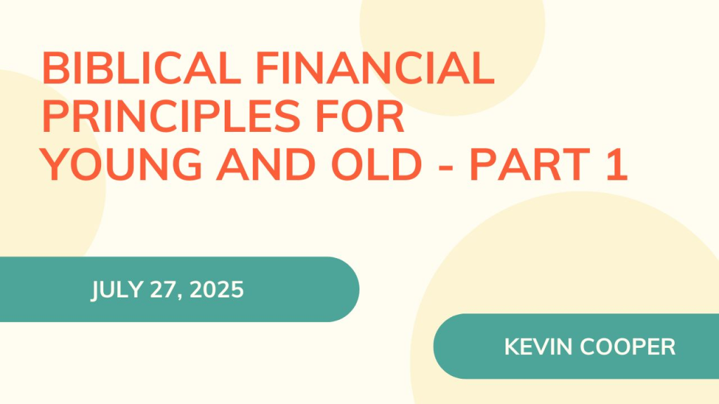 “Biblical Finances for Young and Old–Part 1”  Luke 16:1-15