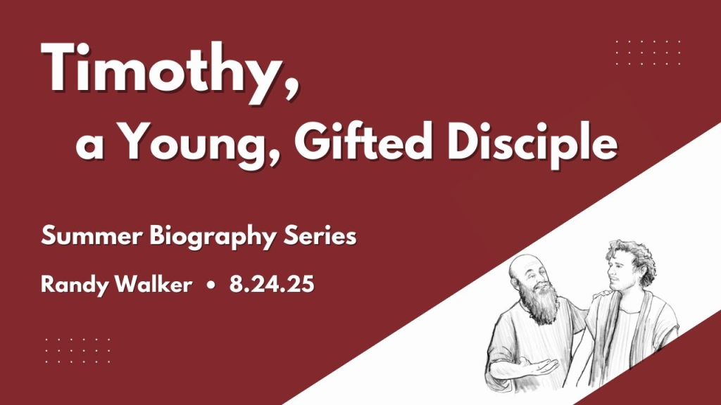 “Timothy, a Young, Gifted Disciple” 1 Timothy