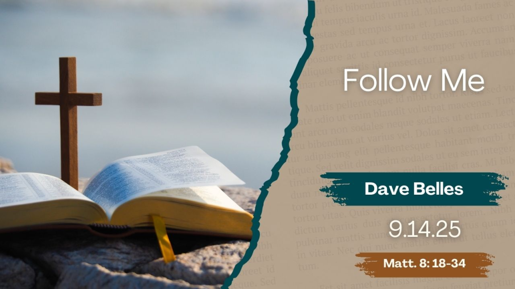 “Follow Me”  Matthew 8:18-34
