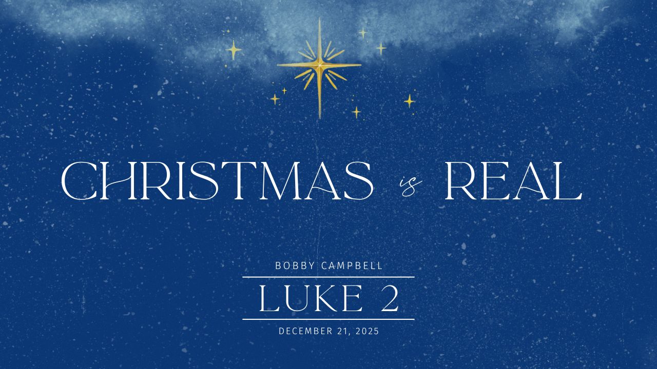 “Christmas is Real”   Luke 2
