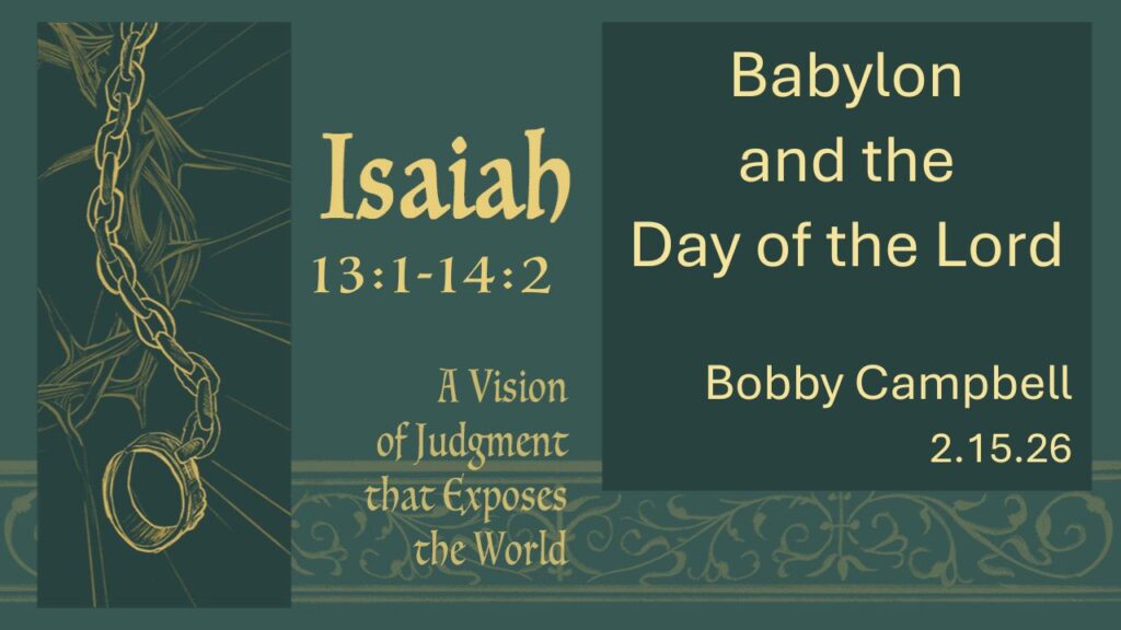 “Babylon and the Day of the Lord”  Isaiah 13:1-14:2