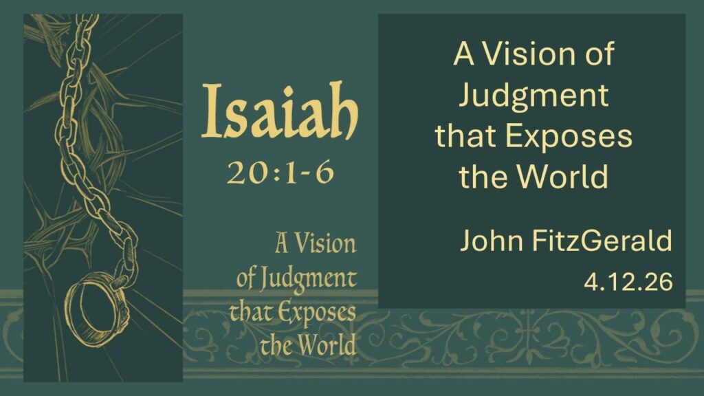 “A Vision of Judgment that Exposes the World”   Isaiah 20
