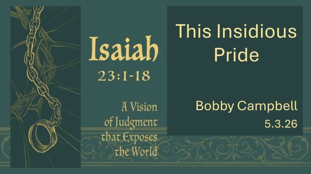 “This Insidious Pride”   Isaiah 23