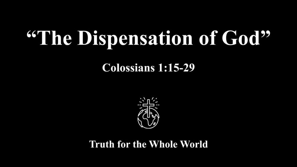 “The Dispensation of God”   Colossians 1:15-29