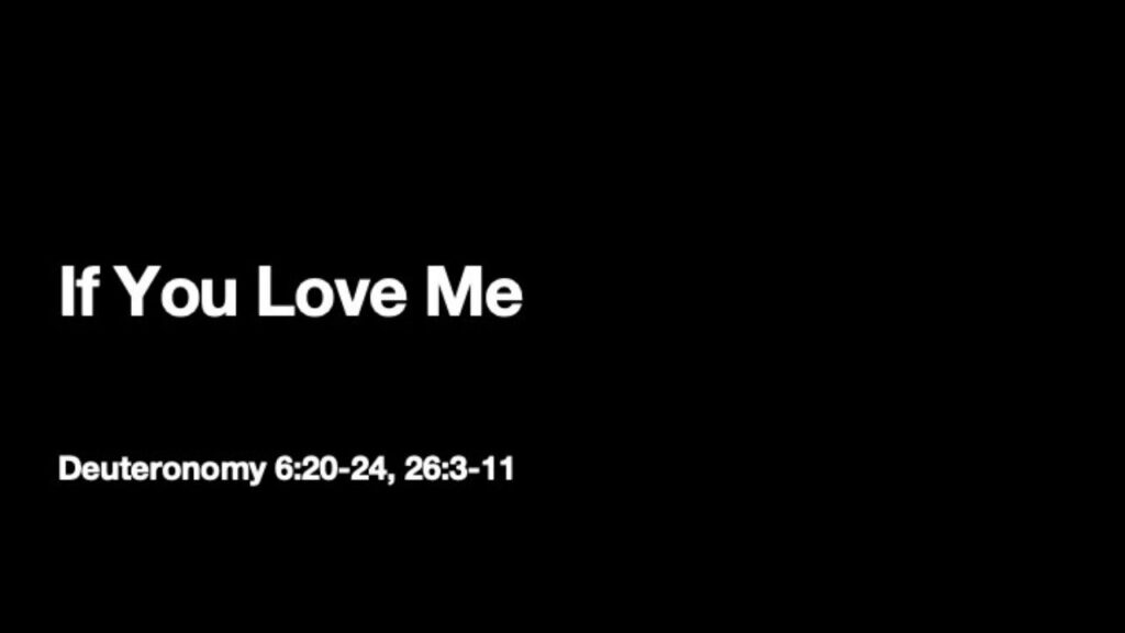“If You Love Me”   Deuteronomy Passages