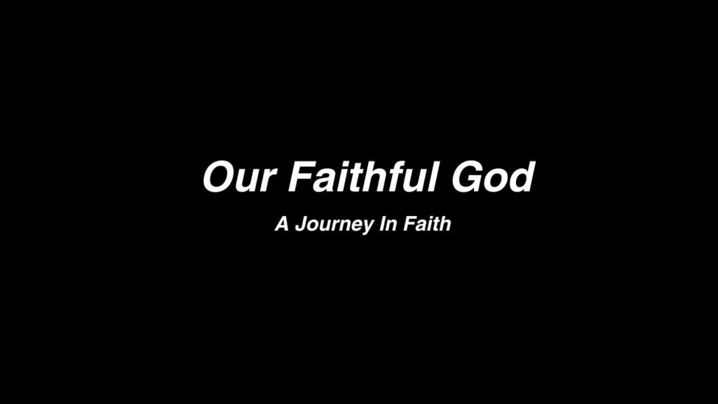 “Our Faithful God–A Journey In Faith” 1 Kings 17-19