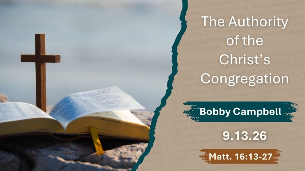 “The Authority of the Christ’s Congregation”  Matthew 16:13-27