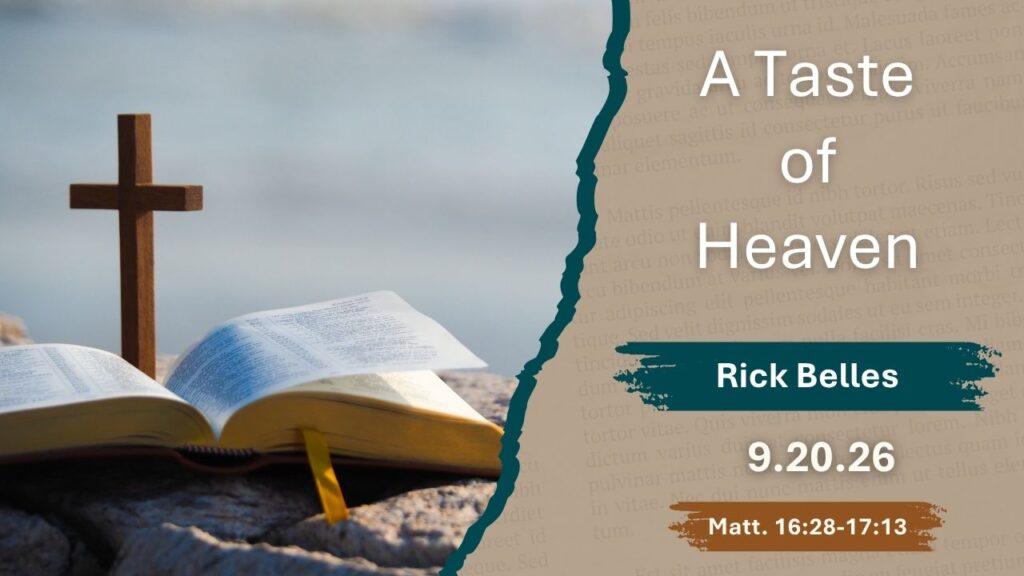 “A Taste of Heaven”   Matthew 16:28-17:13