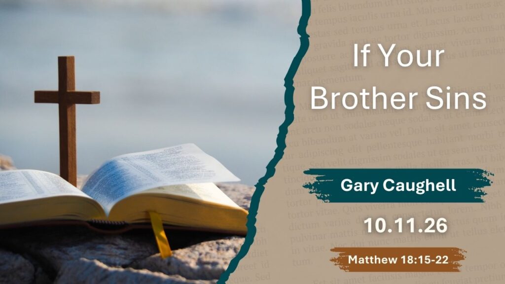 “If Your Brother Sins”  Matthew 18:15-22